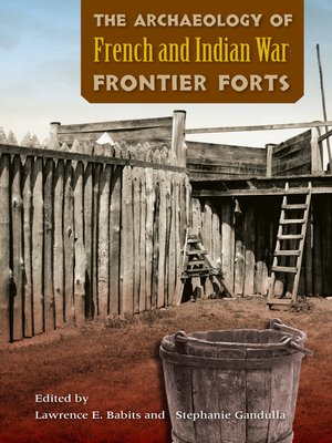 cover image of The Archaeology of French and Indian War Frontier Forts